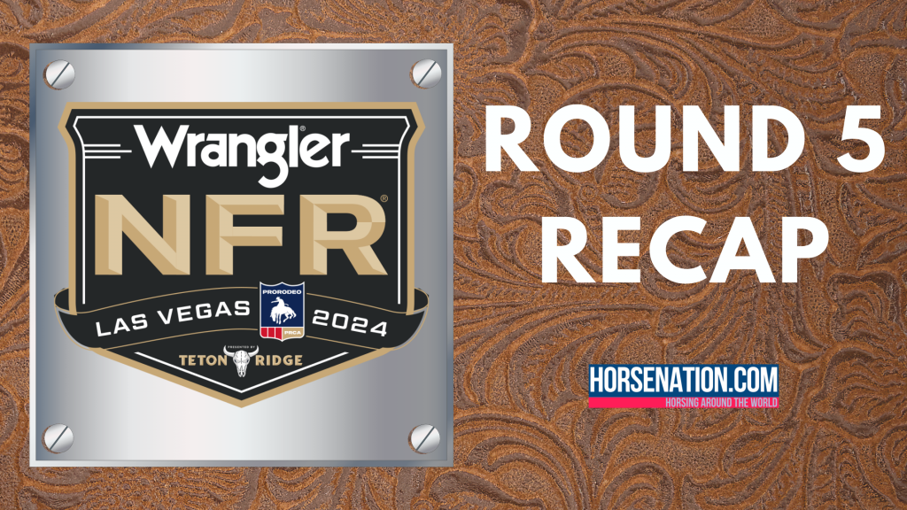 Kentucky Performance Products WNFR Round 5 Recap HORSE NATION